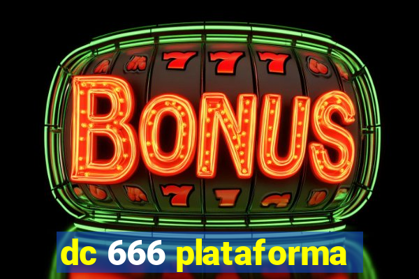 dc 666 plataforma